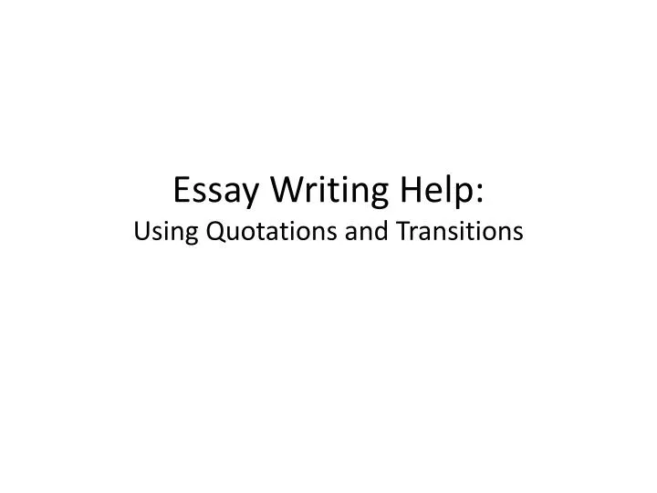 essay writing help using quotations and transitions