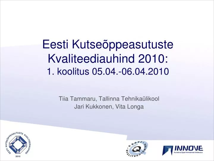 eesti kutse ppeasutuste kvaliteediauhind 2010 1 koolitus 05 04 06 04 2010
