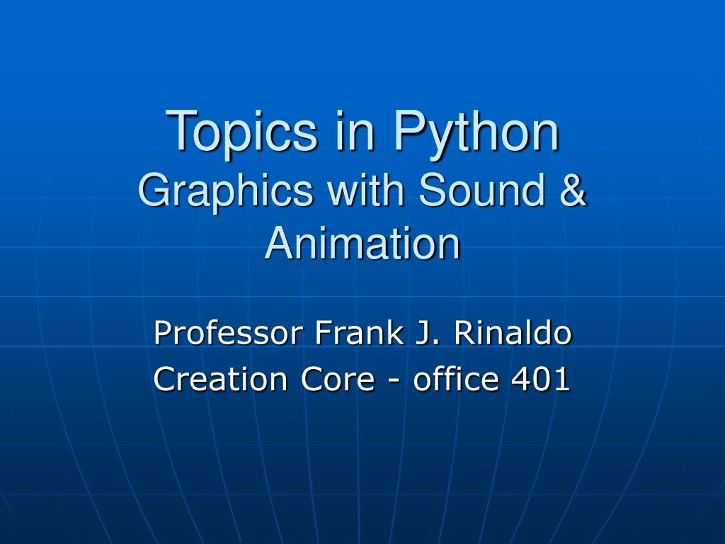 PPT - Topics in Python Graphics with Sound & Animation PowerPoint ...