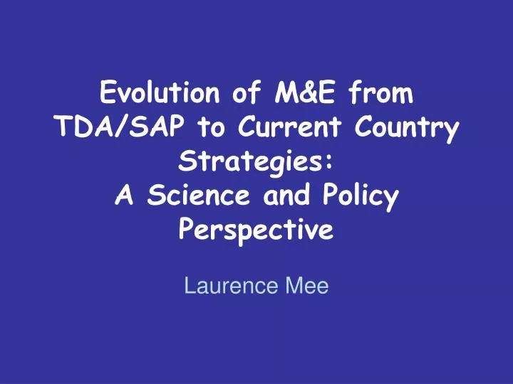 evolution of m e from tda sap to current country strategies a science and policy perspective