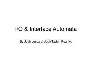 I/O &amp; Interface Automata