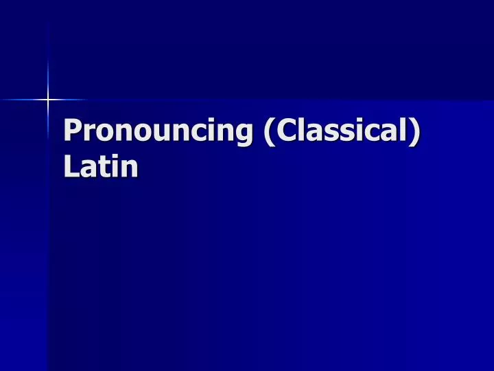 pronouncing classical latin