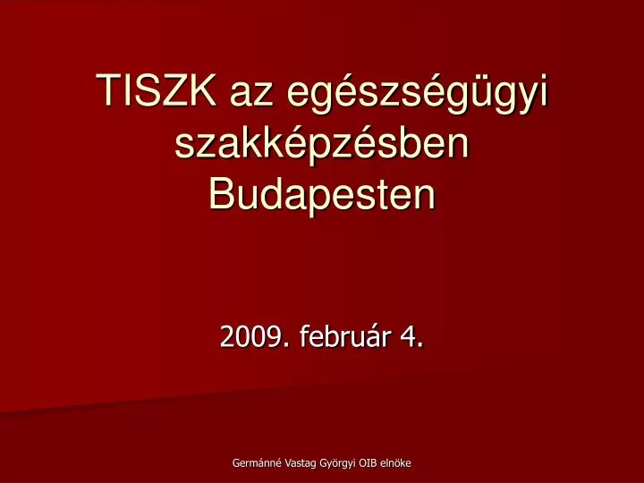 Ppt Tiszk Az Eg Szs G Gyi Szakk Pz Sben Budapesten Powerpoint Presentation Id