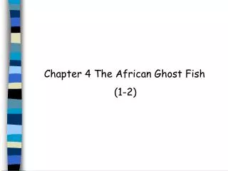 Chapter 4 The African Ghost Fish (1-2)