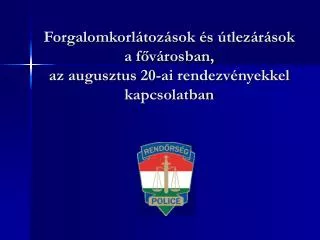 forgalomkorl toz sok s tlez r sok a f v rosban az augusztus 20 ai rendezv nyekkel kapcsolatban