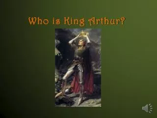 Who is King Arthur?