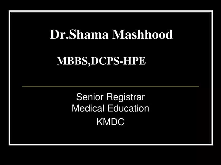 dr shama mashhood mbbs dcps hpe