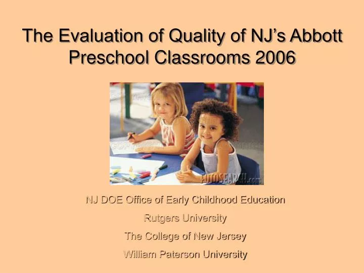 the evaluation of quality of nj s abbott preschool classrooms 2006