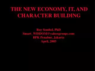 THE NEW ECONOMY, IT, AND CHARACTER BUILDING