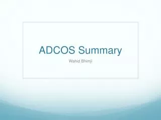 ADCOS Summary