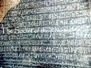 The Secret of the Rosetta Stone