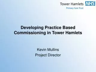 Developing Practice Based Commissioning in Tower Hamlets