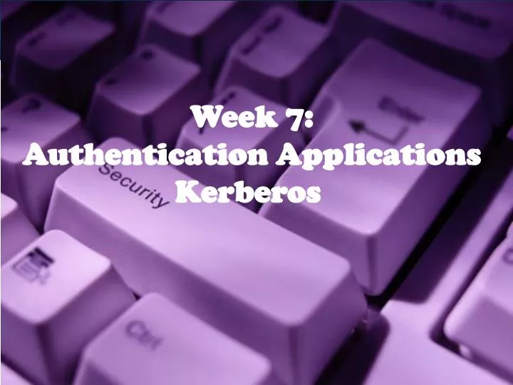 PPT Week 7 Authentication Applications Kerberos PowerPoint 