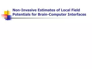 Non-Invasive Estimates of Local Field Potentials for Brain-Computer Interfaces