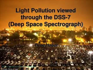 Light Pollution viewed through the DSS-7 (Deep Space Spectrograph)