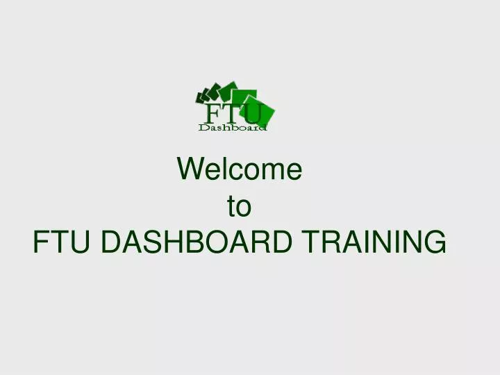 welcome to ftu dashboard training