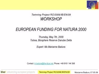 Twinning Project RO/2006/IB/EN/09 WORKSHOP EUROPEAN FUNDING FOR NATURA 2000