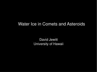 David Jewitt University of Hawaii