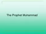 The Prophet Muhammad - slide 1