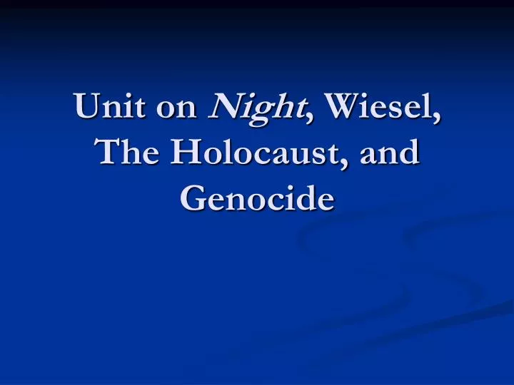 unit on night wiesel the holocaust and genocide