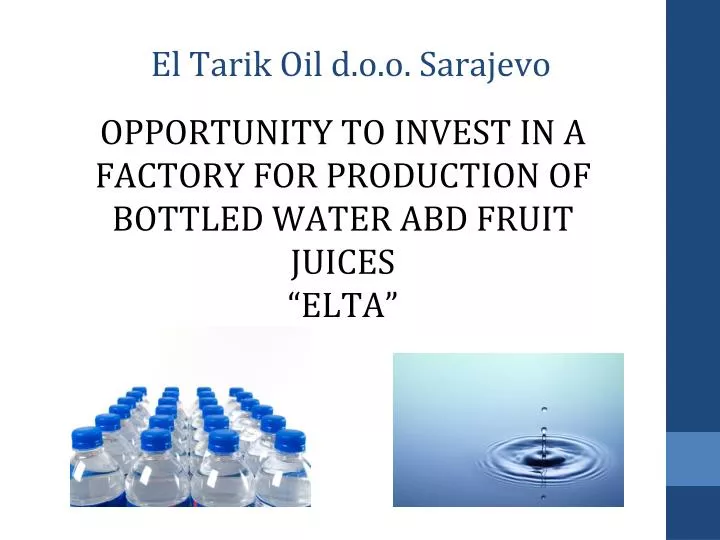 opportunity to invest in a factory for production of bottled water abd fruit juices elta