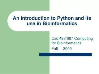 An introduction to Python and its use in Bioinformatics