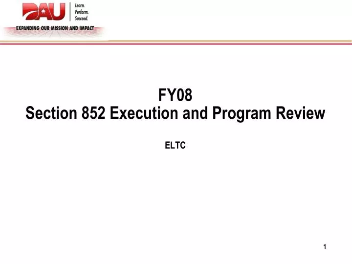 fy08 section 852 execution and program review eltc