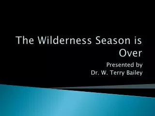 The Wilderness Season is Over