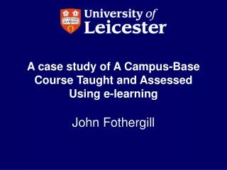 A case study of A Campus-Base Course Taught and Assessed Using e-learning