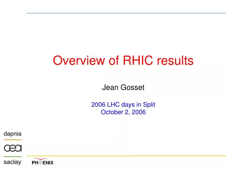 overview of rhic results jean gosset 2006 lhc days in split october 2 2006