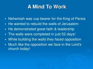 A Mind To Work Nehemiah was cup bearer for the King of Persia