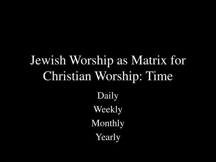 jewish worship as matrix for christian worship time