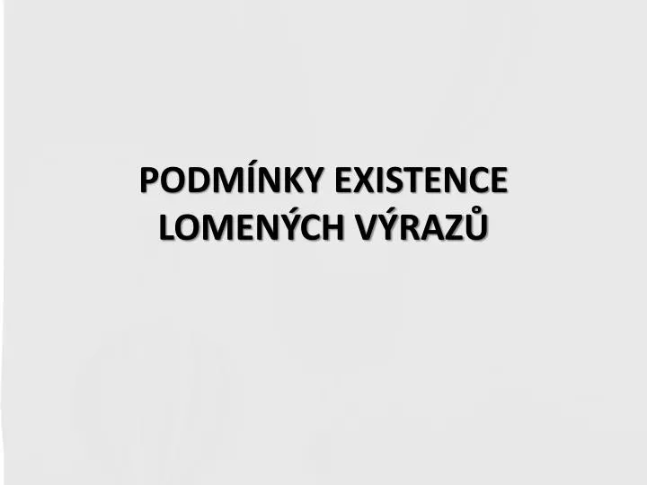 podm nky existence lomen ch v raz