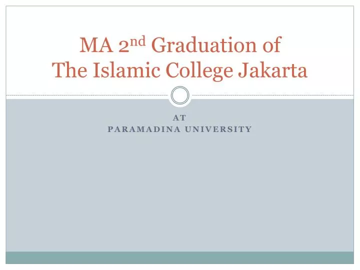 ma 2 nd graduation of the islamic college jakarta