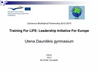 Comenius Multilateral Partnership 2013-2015 Training For LIFE: Leadership Initiative For Europe