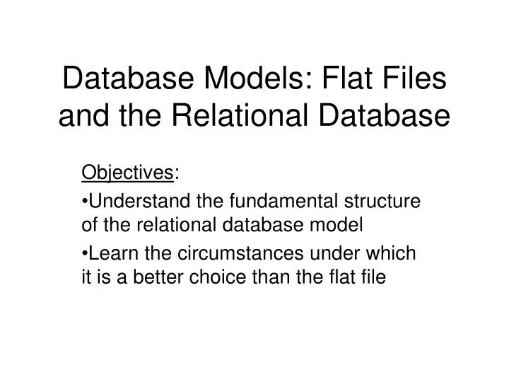 database models flat files and the relational database