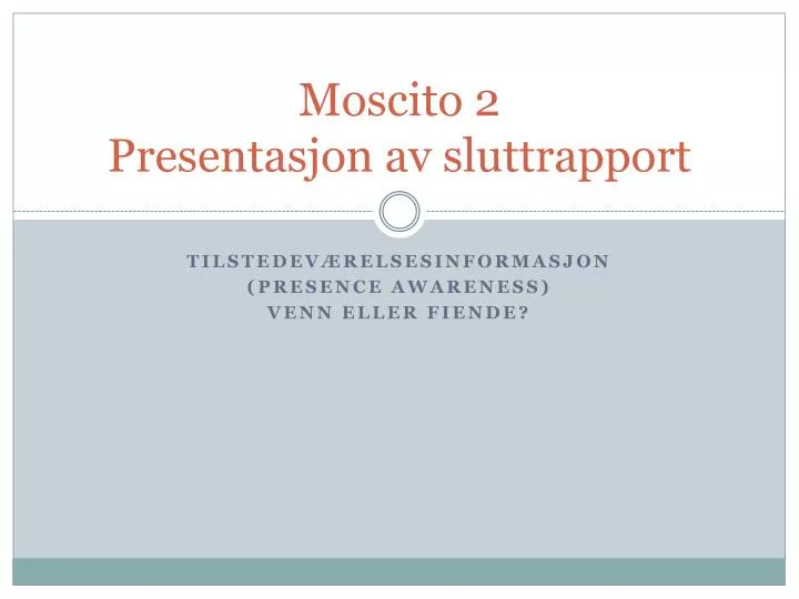 moscito 2 presentasjon av sluttrapport