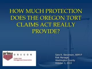 HOW MUCH PROTECTION DOES THE OREGON TORT CLAIMS ACT REALLY PROVIDE?