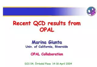 Recent QCD results from OPAL Marina Giunta Univ. of California, Riverside OPAL Collaboration
