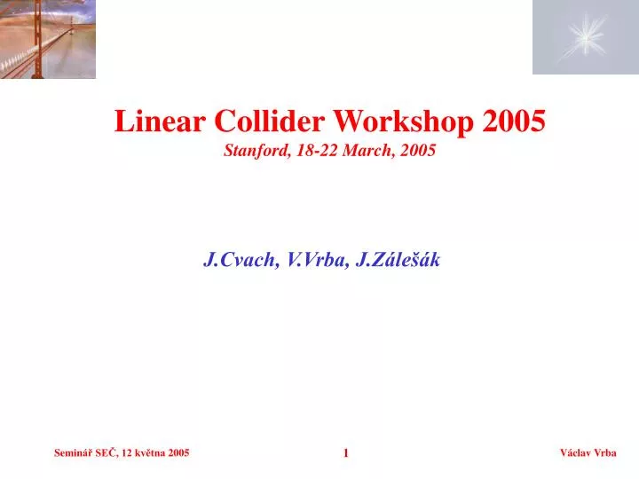 linear collider workshop 2005 stanford 18 22 march 2005