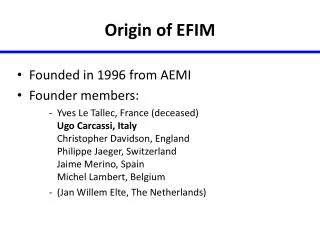Origin of EFIM