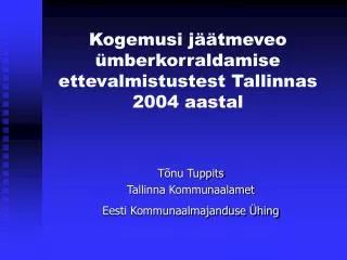 Kogemusi jäätmeveo ümberkorraldamise ettevalmistustest Tallinnas 2004 aastal