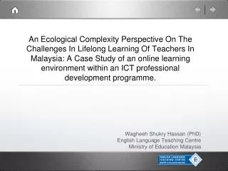 Wagheeh Shukry Hassan (PhD) English Language Teaching Centre Ministry of Education Malaysia
