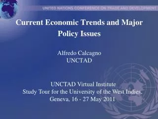 Current Economic Trends and Major Policy Issues Alfredo Calcagno UNCTAD