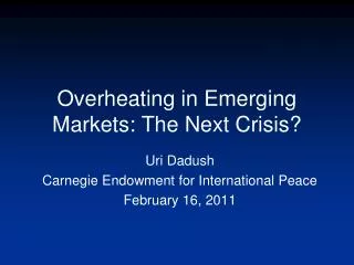 Overheating in Emerging Markets: The Next Crisis?
