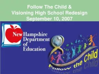 Follow The Child &amp; Visioning High School Redesign September 10, 2007