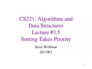 CS221: Algorithms and Data Structures Lecture #3.5 Sorting Takes Priority