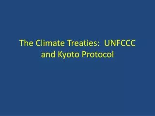 The Climate Treaties: UNFCCC and Kyoto Protocol