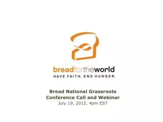 Bread National Grassroots Conference Call and Webinar July 19, 2012, 4pm EST