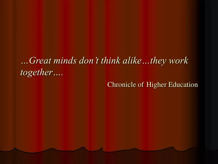 great minds don t think alike they work together chronicle of higher education